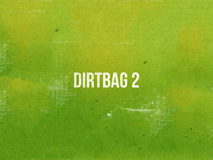 Dirtbag II